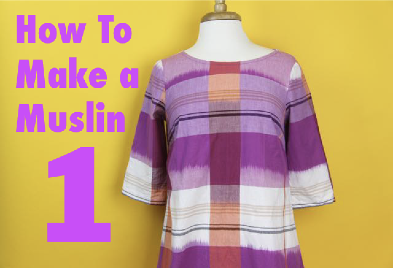 how to sew a practice garment to fine tune fit for handmade clothing video series